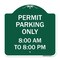 Signmission Permit Parking 8-00 Am to 8-00 Pm, Green & White Aluminum Sign, 18" x 18", GW-1818-23321 A-DES-GW-1818-23321 - alternate 1